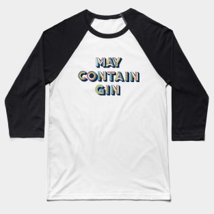 May Contain Gin Baseball T-Shirt